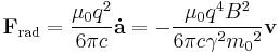 \mathbf{F}_\mathrm{rad} = \frac{\mu_0 q^2}{6 \pi c} \mathbf{\dot{a}} = - \frac{\mu_0 q^4 B^2}{6 \pi c \gamma^2 {m_0}^2} \mathbf{v} \,