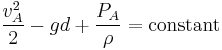 {v_A^2 \over 2}-gd+{P_A \over \rho}=\mathrm{constant} 