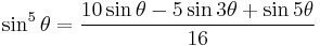 \sin^5\theta = \frac{10 \sin\theta - 5 \sin 3\theta + \sin 5\theta}{16}