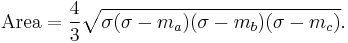 \mathrm{Area} =  \frac{4}{3} \sqrt{\sigma (\sigma - m_a)(\sigma - m_b)(\sigma - m_c)}.