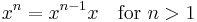 x^n=x^{n-1}x \quad\hbox{for }n>1