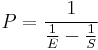  P = \frac1{\frac1E - \frac1S} 