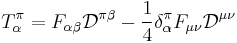 T_\alpha^\pi = F_{\alpha\beta} \mathcal{D}^{\pi\beta} - \frac{1}{4} \delta_\alpha^\pi F_{\mu\nu} \mathcal{D}^{\mu\nu}