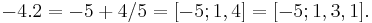  -4.2 = -5 + 4/5 = [-5; 1, 4] = [-5; 1, 3, 1]. \;