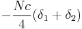 -\frac{Nc}{4}(\delta_1 + \delta_2)