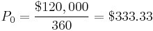
P_0=\frac{$120,000}{360}=$333.33
