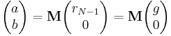 The two-dimensional vector a b equals the matrix M times the final vector, r sub N minus one zero. The final non-zero remainder is the greatest common divisor g. Therefore, the vector a b equals the matrix M times the vector g zero.