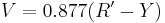 V = 0.877(R'-Y)