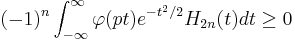 (-1)^n \int_{-\infty}^\infty \varphi(pt)e^{-t^2/2}H_{2n}(t)dt \geq 0