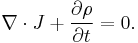 \nabla\cdot J + \frac{\partial\rho}{\partial t} = 0.