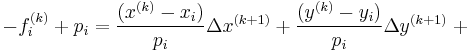 - f_i^{(k)} + p_i   = \frac {(x^{(k)}-x_i)} {p_i} \Delta x^{(k+1)} + \frac {(y^{(k)}-y_i)} {p_i} \Delta y^{(k+1)} \;+