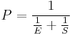  P = \frac1{\frac1E + \frac1S} 