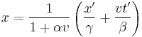 x=\frac{1}{1+\alpha v}\left(\frac{x'}{\gamma}+\frac{vt'}{\beta}\right)