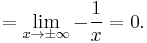 =\lim_{x\to\pm\infty}-\frac{1}{x}=0.