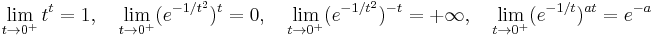  \lim_{t \to 0^+} {t}^{t} = 1, \quad \lim_{t \to 0^+} (e^{-1/t^2})^t = 0, \quad \lim_{t \to 0^+} (e^{-1/t^2})^{-t} = +\infty, \quad \lim_{t \to 0^+} (e^{-1/t})^{at} = e^{-a}