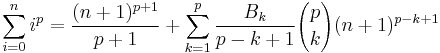 \sum_{i=0}^n i^p = \frac{(n+1)^{p+1}}{p+1} + \sum_{k=1}^p\frac{B_k}{p-k+1}{p\choose k}(n+1)^{p-k+1}