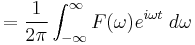 = {1 \over 2\pi} \int_{-\infty}^{\infty} F(\omega) e^{i\omega t}\;d\omega \ 