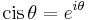 \operatorname{cis} \, \theta = e^{i\theta} \,