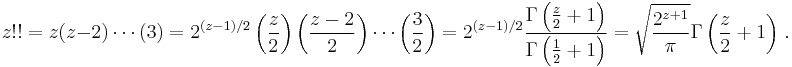 z!! = z(z-2)\cdots (3)
= 2^{(z-1)/2}\left(\frac{z}{2}\right)\left(\frac{z-2}{2}\right)\cdots \left(\frac{3}{2}\right)
= 2^{(z-1)/2} \frac{\Gamma\left(\frac{z}{2}+1\right)}{\Gamma\left(\frac{1}{2}+1\right)}
= \sqrt{\frac{2^{z+1}}{\pi}} \Gamma\left(\frac{z}{2}+1\right)\,.