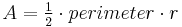 A = \tfrac{1}{2} \cdot perimeter \cdot r