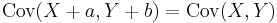 \operatorname{Cov}(X+a, Y+b) = \operatorname{Cov}(X, Y)\,