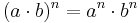 (a \cdot b)^n = a^n \cdot b^n