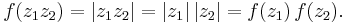 f(z_1 z_2) = |z_1 z_2| = |z_1|\,|z_2| = f(z_1)\,f(z_2).