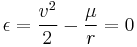 \epsilon={v^2\over2}-{\mu\over{r}}=0