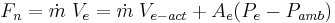 F_n = \dot{m}\;V_{e} = \dot{m}\;V_{e-act} + A_{e}(P_{e} - P_{amb})