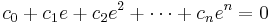 c_{0}+c_{1}e+c_{2}e^{2}+\cdots+c_{n}e^{n}=0