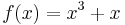 f(x) = x^3 + x\,\!