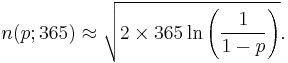 n(p;365)\approx \sqrt{2\times 365\ln\left({1 \over 1-p}\right)}.