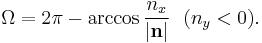 \Omega =2\pi - \arccos { {n_x} \over { \mathbf{\left |n \right |}}}\ \ (n_y<0).