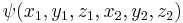 \psi(x_1, y_1, z_1, x_2, y_2, z_2) \ 