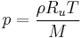 p= \frac{\rho R_u T}{M}