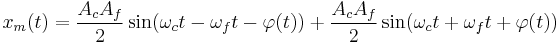 x_m(t) = {A_c A_f \over 2} \sin( \omega_c t - \omega_f t - \varphi(t) )
                + {A_c A_f \over 2} \sin( \omega_c t + \omega_f t + \varphi(t) )
