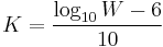 K = \frac{\log_{10}{W}-6} {10}