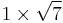 1 \times \sqrt{7}