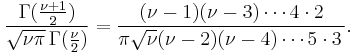 \frac{\Gamma(\frac{\nu+1}{2})} {\sqrt{\nu\pi}\,\Gamma(\frac{\nu}{2})} =  \frac{(\nu -1)(\nu -3)\cdots 4 \cdot 2} {\pi \sqrt{\nu}(\nu -2)(\nu -4)\cdots 5 \cdot 3\,}.\!