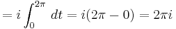 =i\int_0^{2\pi}\,dt = i(2\pi-0)=2\pi i