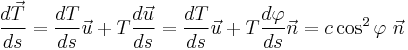 \frac{d\vec{T}}{ds} = \frac{dT}{ds} \vec{u} + T\frac{d\vec{u}}{ds} 
= \frac{dT}{ds} \vec{u} + T\frac{d\varphi}{ds}\vec{n} = c \cos^2\varphi\ \vec{n}