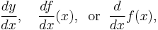 \frac{dy}{dx},\quad\frac{d f}{dx}(x),\;\;\mathrm{or}\;\; \frac{d}{dx}f(x),