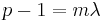 p-1=m\lambda