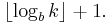 \lfloor \log_{b}{k} \rfloor + 1.