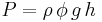 P = \rho\, \phi\, g \, h