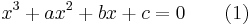 x^3 + ax^2 + bx +c = 0 \qquad (1) 