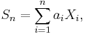 S_n = \sum_{i=1}^n a_i X_i,\,\!