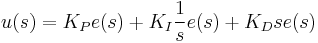 u(s) =  K_P e(s) + K_I \frac{1}{s} e(s) + K_D s e(s)