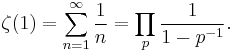 \zeta(1) = \sum_{n=1}^\infin \frac{1}{n} = \prod_{p} \frac{1}{1-p^{-1}} .