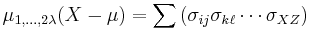 
\mu _{1,\dots,2\lambda }(X-\mu )=\sum \left( \sigma _{ij}\sigma _{k\ell}\cdots\sigma _{XZ}\right)
